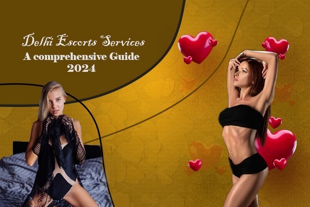 Delhi Escorts: Comprehensive Guide
